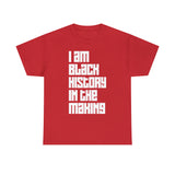 I Am Black History In The Making - Unisex Heavy Cotton Tee