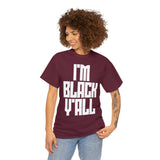 I'm Black Y'all - Unisex Heavy Cotton Tee